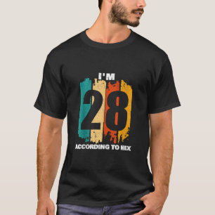 I m 28 According to Hex 40th Birthday Math Teacher T-Shirt