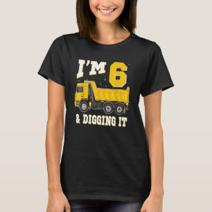 I m 6 and Digging It 6th Birthday Boy Construction T-Shirt