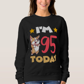 I m 95 Today Sweatshirt