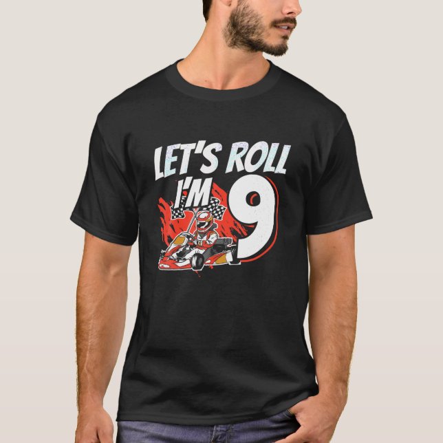 I m 9 Race Car Let s Roll 9th Birthday Go Kart T S T-Shirt (Front)
