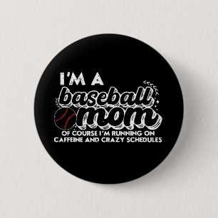 I’m A Baseball Mum Of Course I’m Running On Caffei 6 Cm Round Badge