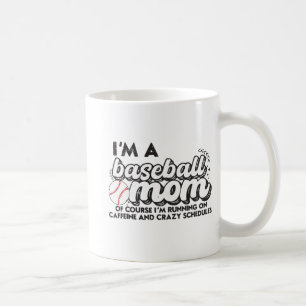 I’m A Baseball Mum Of Course I’m Running On Caffei Coffee Mug