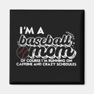 I’m A Baseball Mum Of Course I’m Running On Caffei Magnet