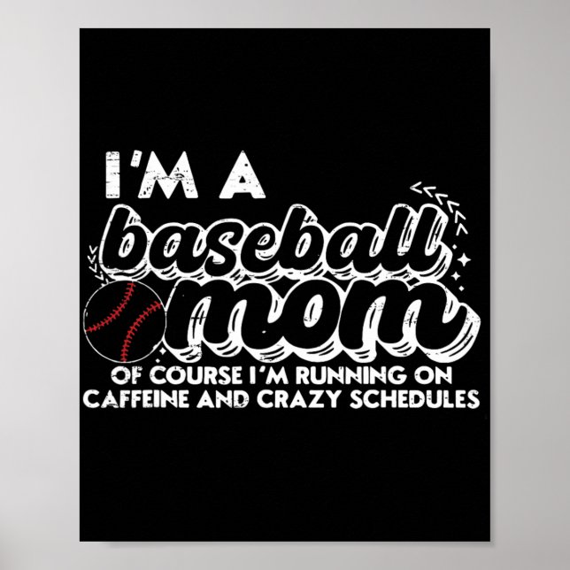 I’m A Baseball Mum Of Course I’m Running On Caffei Poster (Front)