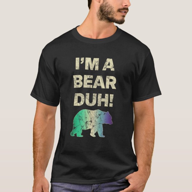 I m A Bear Duh Gay Colour LGBT Pride Month T-Shirt (Front)