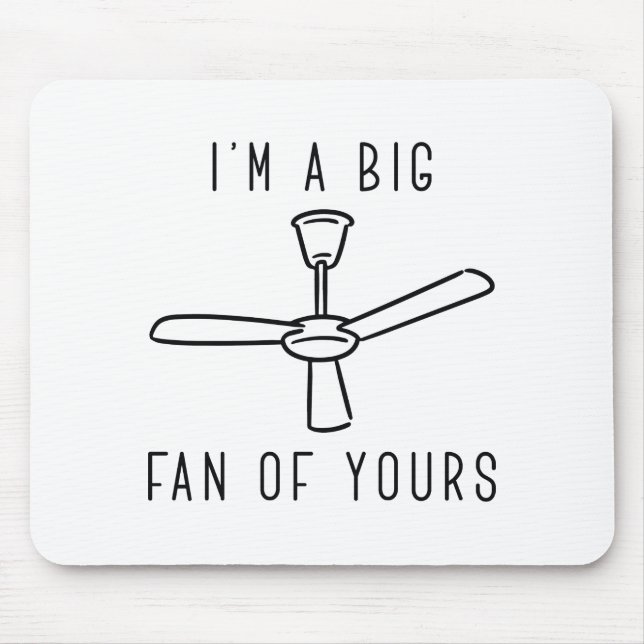 I’m A Big Fan Of Yours Mouse Pad (Front)