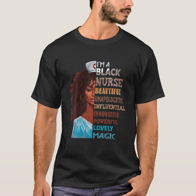 I’M A Black Nurse Beautiful Unapologetic Influenti T-Shirt (Front)