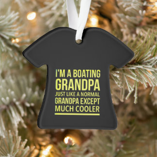 I’m a boating grandpa just like a normal grandpa ornament