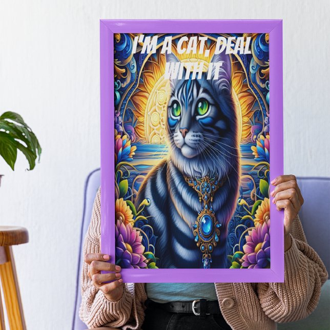 I’m a cat, deal with it poster (Creator Uploaded)