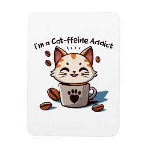 I m a Cat-ffeine Addict Magnet
