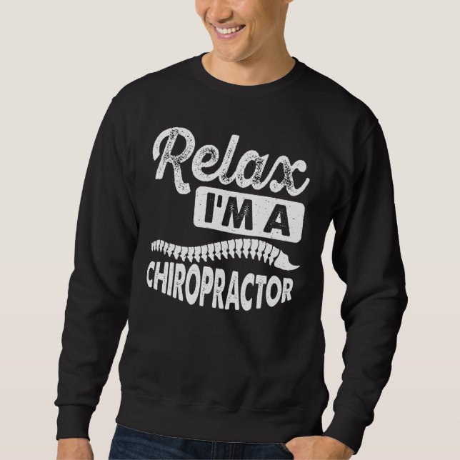 I m A Chiropractor Expert Chiropractic Assistant G Sweatshirt (Front)