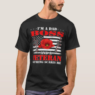 I m A Dad Boss And A Veteran Nothing Scares Me Fla T-Shirt