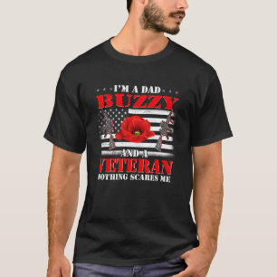 I m A Dad Buzzy And A Veteran Nothing Scares Me Fl T-Shirt