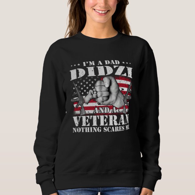 I m A Dad Didzi And A Veteran Nothing Scares Me Fl Sweatshirt (Front)