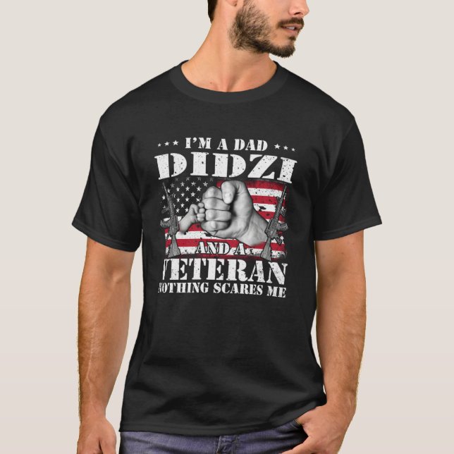 I m A Dad Didzi And A Veteran Nothing Scares Me Fl T-Shirt (Front)