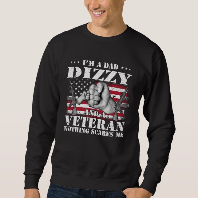 I m A Dad Dizzy And A Veteran Nothing Scares Me Fl Sweatshirt (Front)
