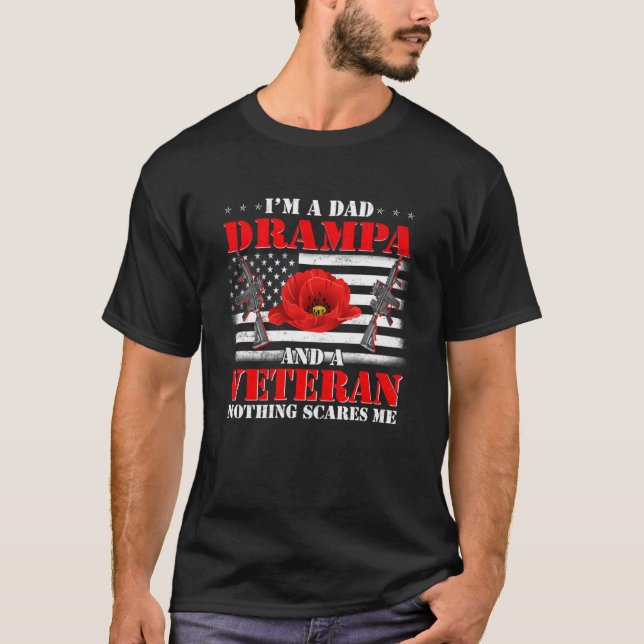 I m A Dad Drampa And A Veteran Nothing Scares Me F T-Shirt (Front)