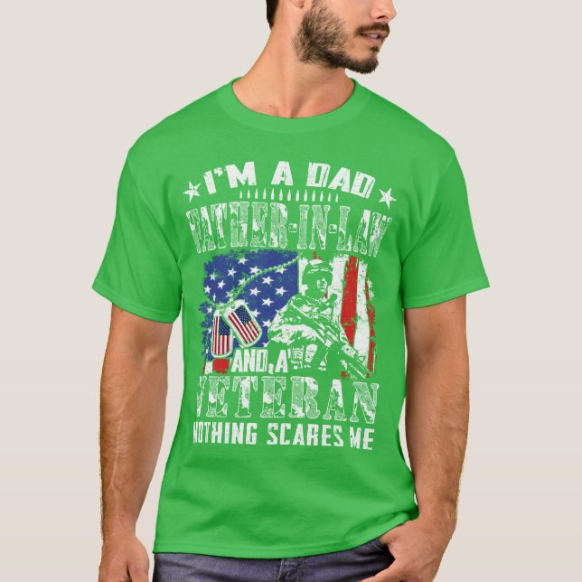 I m A Dad Father In Law And A Veteran Nothing fami T-Shirt (Front)