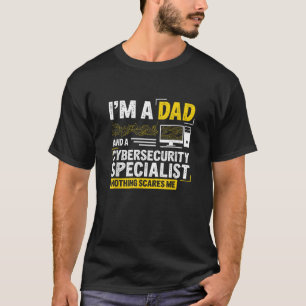 I m A Dad Funny Cyber Security For Cybersecurity S T-Shirt