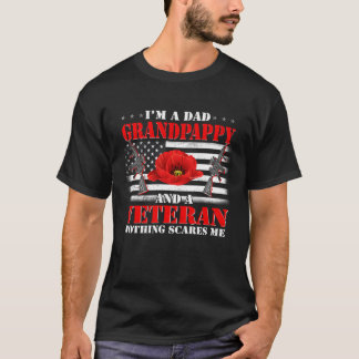 I m A Dad Grandpappy And A Veteran Nothing Scares  T-Shirt
