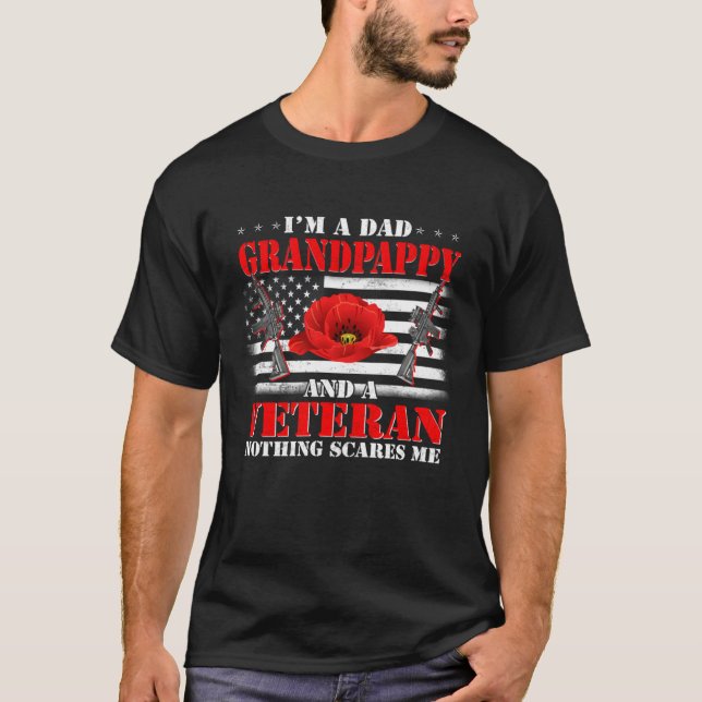 I m A Dad Grandpappy And A Veteran Nothing Scares  T-Shirt (Front)