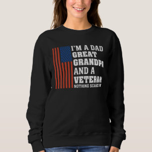 I m A Dad Great Grandpa And A Veteran Nothing Scar Sweatshirt