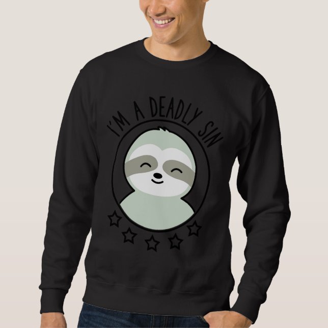 I M A Deadly Sin Cute Funny Sloth Pun Animal Humou Sweatshirt (Front)