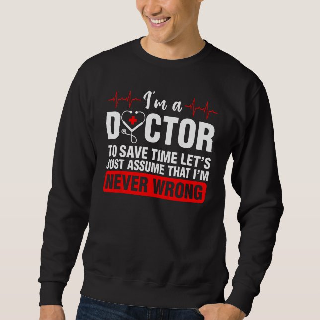 I m A Doctor Medical School Students Doctors Graph Sweatshirt (Front)