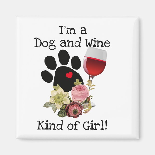 I’m a Dog and Wine Kind of Girl Magnet (Front)