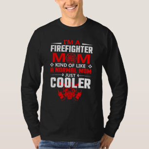 I M A Firefighter Mum Kind Of Like A Normal Mum Ju T-Shirt