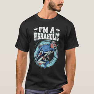I m a fishaholic Design for fishermen T-Shirt