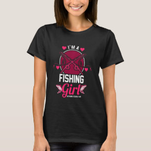 I M A Fishing Girl Nothing Scares Me Fisherman Fis T-Shirt