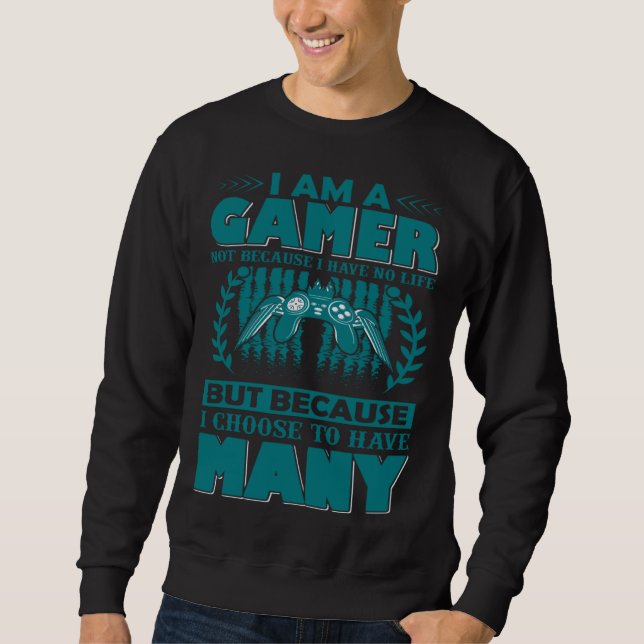 I m A Gamer Gaming PC And Console Player Video Gam Sweatshirt (Front)