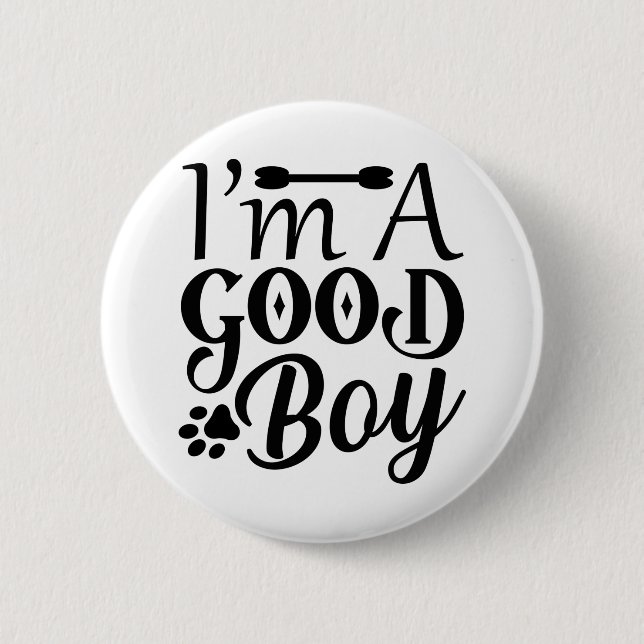 I m A Good Boy 6 Cm Round Badge (Front)