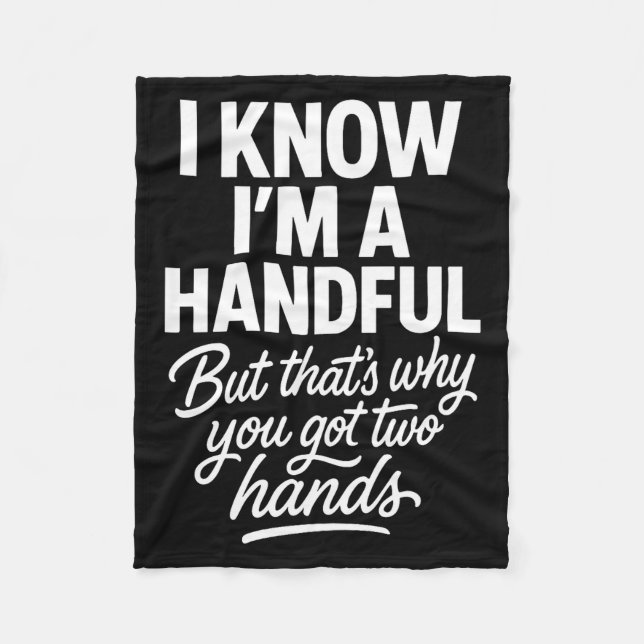 I’m A Handful Funny Sy Hands Quote Bold Flirty Wom Fleece Blanket (Front)