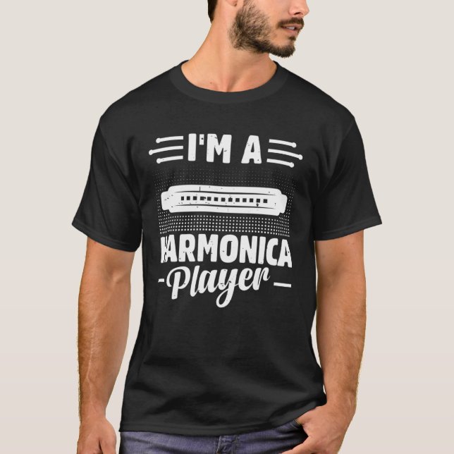 I m A Harmonica Player Harmonica Mouth Organ Music T-Shirt (Front)
