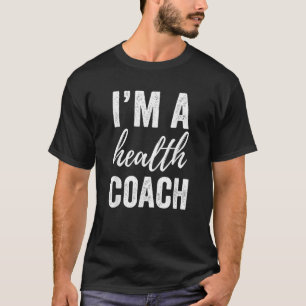 I m a Health Coach Men Women Funny Gym Workou T-Shirt