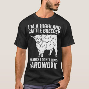 I m A Highland Cattle Breeder Because I Don t Mind T-Shirt