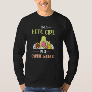 I M A Keto Girl In A Carbie World Funny Ketogenic T-Shirt