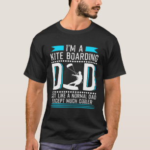 I m A Kites Boarding Dad Father s Day T-Shirt