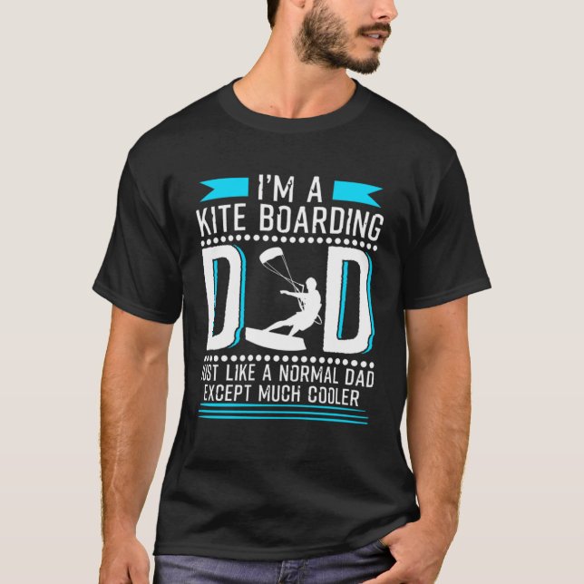 I m A Kites Boarding Dad  Father s Day T-Shirt (Front)