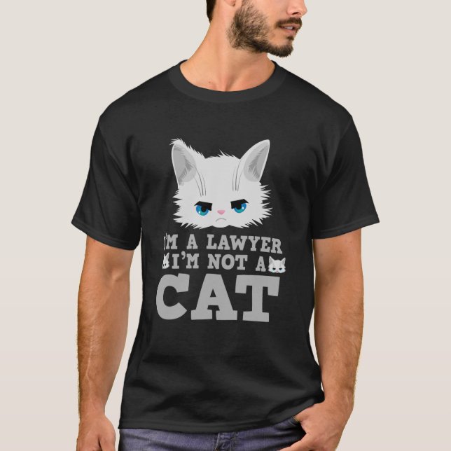 I m A Lawyer Not A Cat  Cat Meme Filter Meeting T-Shirt (Front)