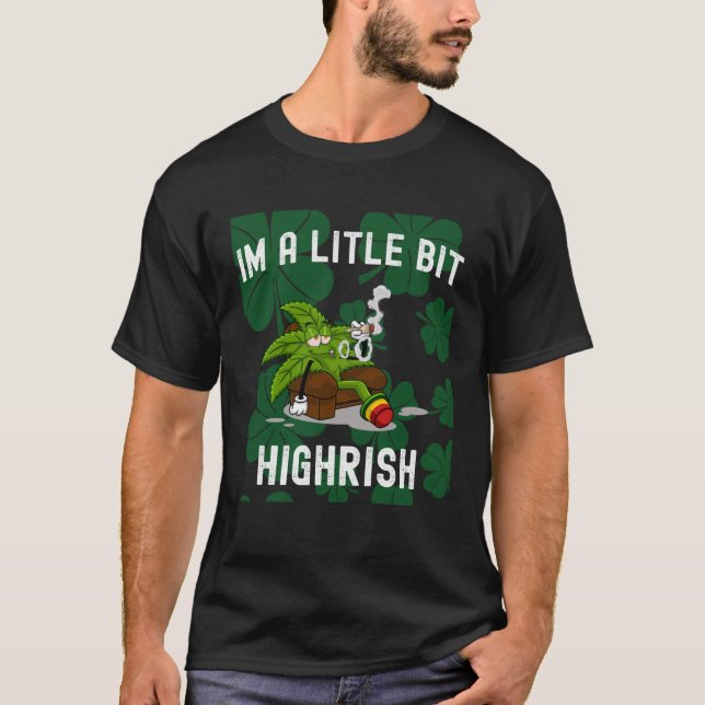 I m A Little Bit Highrish Unique Saint Patricks Da T-Shirt (Front)