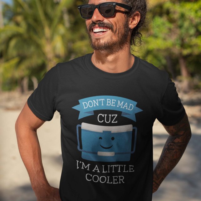I’m A Little Cooler T-Shirt (Creator Uploaded)