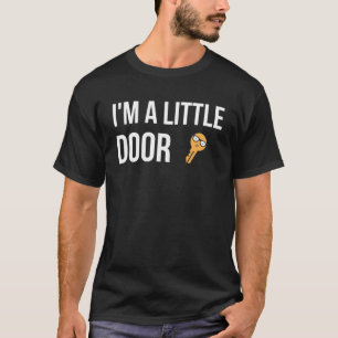 I m A Little Door Key Apparel For Life T-Shirt