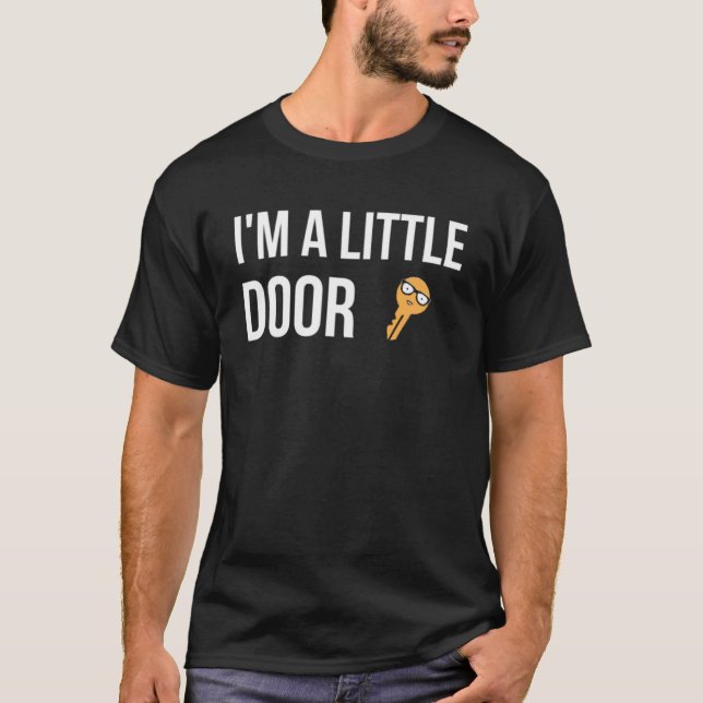 I m A Little Door Key  Apparel For Life T-Shirt (Front)