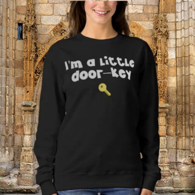 I’m A Little Door—Key (Dorky) – Funny Pun Graphic  Sweatshirt (Creator Uploaded)