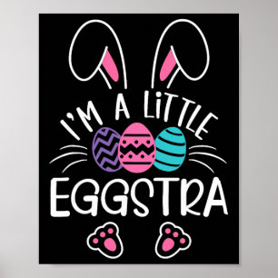 I’m A Little Eggstra Funny Easter Bunny Cute Kids  Poster