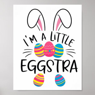 I’m A Little Eggstra Funny Easter Bunny Cute Kids  Poster