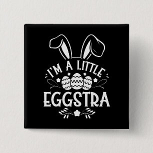 I’m A Little Eggstra Funny Rabbit Easter Bunny 15 Cm Square Badge